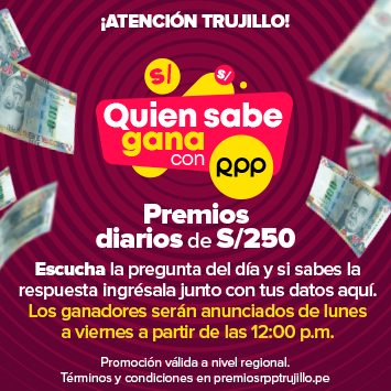 QUIEN SABE GANA CON RPP, TRUJILLO